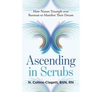 Ascending In Scrubs: How Nurses Triumph Over Burnout To Manifest Their Dreams