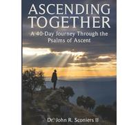 Ascending Together: A 40-Day Journey Through the Psalms of Ascent