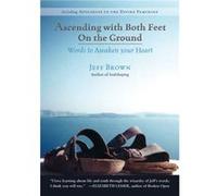 Ascending with Both Feet on the Ground by Jeff Jeff Brown Brown Jeff Jeff Brown Brown (Auteur)