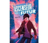 Ascenseur pour le futur Nadia Coste (Auteur), Stéphanie Hans (Illustration)