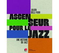 Ascenseur pour le jazz: Une histoire du jazz