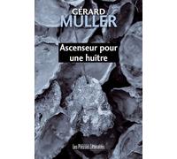 Ascenseur pour une huître - Gérard Muller - Presses Litteraires - broché - Roman