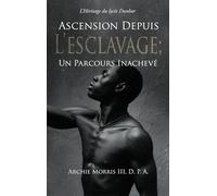 Ascension Depuis L'Esclavage; Un Parcours Inachevé: L'Héritage du lycée Dunbar