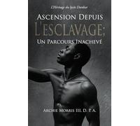 Ascension Depuis L'Esclavage; Un Parcours Inachevé: L'Héritage du lycée Dunbar
