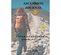 Ascension Journal: A Year of Endurance and Miracles