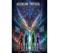 Ascension Protocol The Vanguard Protocol, #4 - Gregory Parrott - Mr Parrott - ebook (ePub) - Livre