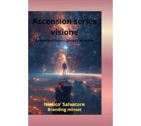 Ascension series visione: Costruire il futuro prima che esista