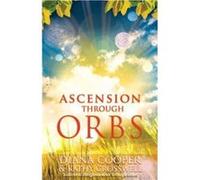 Ascension Through Orbs by Diana Diana Cooper Cooper Diana Cooper, Kathy Crosswell (Auteur)