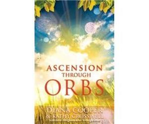 Ascension Through Orbs by Diana Diana Cooper Cooper Diana Cooper, Kathy Crosswell (Auteur)