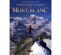 Ascensions au pays du Mont-Blanc Jean-Louis Laroche (Auteur), Florence Lelong (Photographie)