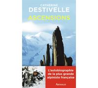 Ascensions - Catherine Destivelle - Arthaud - broché - Récit