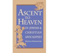 Martha Himmelfarb – Ascent to Heaven in Jewish and Christian Apocalypses – Oxford University Press