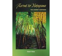 Ascent to Narayana: The Journey Continues