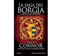 Ascesa al potere. La saga dei Borgia