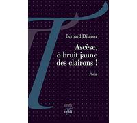 Ascèse, ô bruit jaune des clairons !