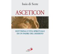 Asceticon. Dottrina e vita spirituale di un padre del deserto