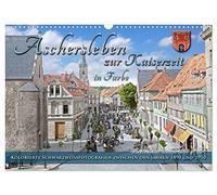 Aschersleben à l'époque impériale en couleur - Photographies noir et blanc colorées, Version française (Calendrier mural 2026 DIN A3 portrait), Calendrier CALVENDO mensuel