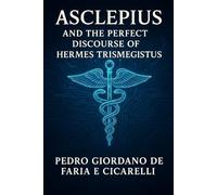 ASCLEPIUS AND THE PERFECT DISCOURSE OF HERMES TRISMEGISTUS