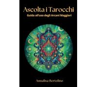 Ascolta i Tarocchi: Guida all’uso degli Arcani Maggiori