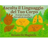 Ascolta il linguaggio del tuo corpo: Il corpo ti parla ha solo da ascoltarti