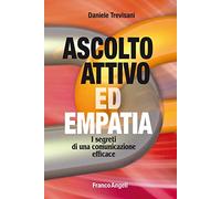 Ascolto attivo ed empatia. I segreti di una comunicazione efficace