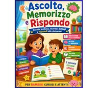Ascolto, Memorizzo e Rispondo: Come possiamo aiutare i bambini a diventare più attenti, a ricordare meglio ciò che ascoltano e a rispondere con sicurezza?