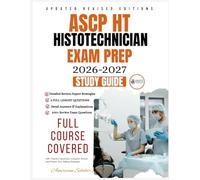 ASCP HT Histotechnician Exam Prep 2026-2027 Study Guide: 500+ Practice Questions, Complete Review, and Proven Test-Taking Strategies