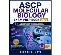 ASCP MOLECULAR BIOLOGY EXAM PREP BOOK 2026: Certification Review with Practice Questions, Lab Methods, Genetics, and Diagnostic Applications
