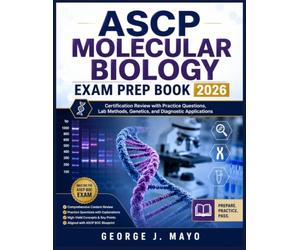 ASCP MOLECULAR BIOLOGY EXAM PREP BOOK 2026: Certification Review with Practice Questions, Lab Methods, Genetics, and Diagnostic Applications