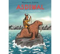 Asdiwal, L'Indien qui avait faim tout le temps - A partir de 6 ans