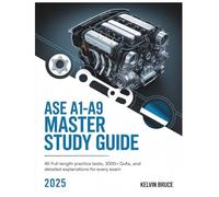 ASE A1-A9 MASTER STUDY GUIDE 2025: 40 Full-Length Practice Tests, 3000+ Q&As, and Detailed Explanations for Every Exam