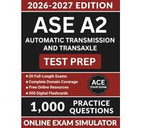 ASE A2 Automatic Transmission and Transaxle Test Prep: Automotive Service Excellence Study Guide with 1,000 Practice Questions, Torque Converter, Valve Body & Full Answer Explanations