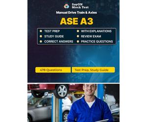 ASE A3 Exam Unofficial Test Prep - Manual Drive Train & Axles - Test Study Guide - 478 Questions and Answers with Explanations - 2026 Edition