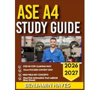 ASE A4 STUDY GUIDE 2026-2027: The All-in-One Self Handbook Featuring 9 Full-Length Mock Questions, Accurate Answers, and Simplified Explanations for Complete Exam Preparation