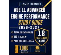 ASE L1 Advanced Engine Performance Study Guide 2026-2027: Exam Prep with 18 Full-Length Exams, 1,080 Practice Questions, Detailed Rationales, and OBD II Review to Pass