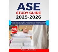 ASE Study Guide 2025-2026: All in One A1-A9 ASE Test Prep for the Automotive Service Excellence Certification, With full length Exam Prep, Review Material Plus over 600 Practice Test Questions