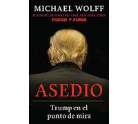 Asedio: Trump En El Punto De Mira / Siege: Trump Under Fire