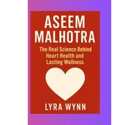 Aseem Malhotra: The Real Science Behind Heart Health and Lasting Wellness