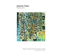 Asemic Tales - Senza parole: Tales of visual poetry and asemic writing