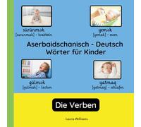 Aserbaidschanisch - Deutsch Wörter für Kinder - Die Verben: Aserbaidschanisch Lernen für Kinder und Anfänger - Zweisprachiges Bilderbuch auf Aserbaidschanisch mit deutschen Übersetzungen