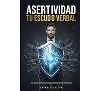 ASERTIVIDAD: TU ESCUDO VERBAL