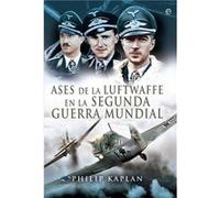 Ases De La Luftwaffe En La Segunda Guerra Mundial - [Livre en VO] Kaplan, Philip (Auteur)
