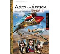 ASES EN ÁFRICA 1940/43: COMBATES AÉREOS DURANTE LA 2ª GUERRA MUNDIAL