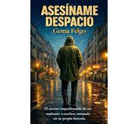 Asesíname despacio: El secreto imperdonable de un aspirante a escritor, atrapado en su propia historia.