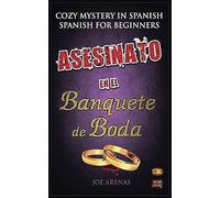 Asesinato En El Banquete De Boda: Cozy Mystery In Spanish For Beginners (Bilingual Parallel Text Spanish - English) (Spanish Novels)