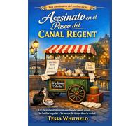 Asesinato en el Paseo del Canal Regent: Un encantador misterio a orillas del canal, donde las huellas engañan y las marcas de tiempo dicen la verdad.