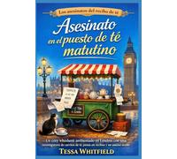 Asesinato en el puesto de té matutino: Un cozy whodunit ambientado en Londres con una investigadora de carritos de té, pistas en recibos y un asesino oculto a plena vista