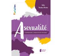 Asexualité - Comprendre l'orientation invisible