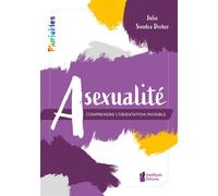 Asexualité - Comprendre l'orientation invisible - Julie Sondra Decker - Amethyste-Jatb Eds - broché - Guide