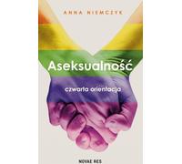 Asexualité La quatrième orientation Anna Niemczyk (Buch auf Polnisch)